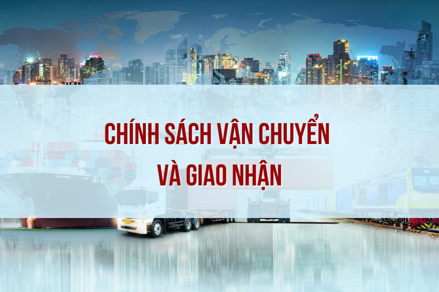 Chính sách vận chuyển và giao nhận